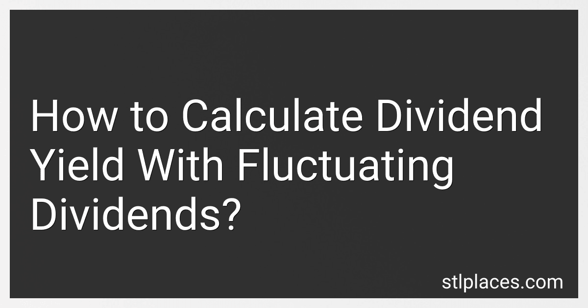 How to Calculate Dividend Yield With Fluctuating Dividends? image