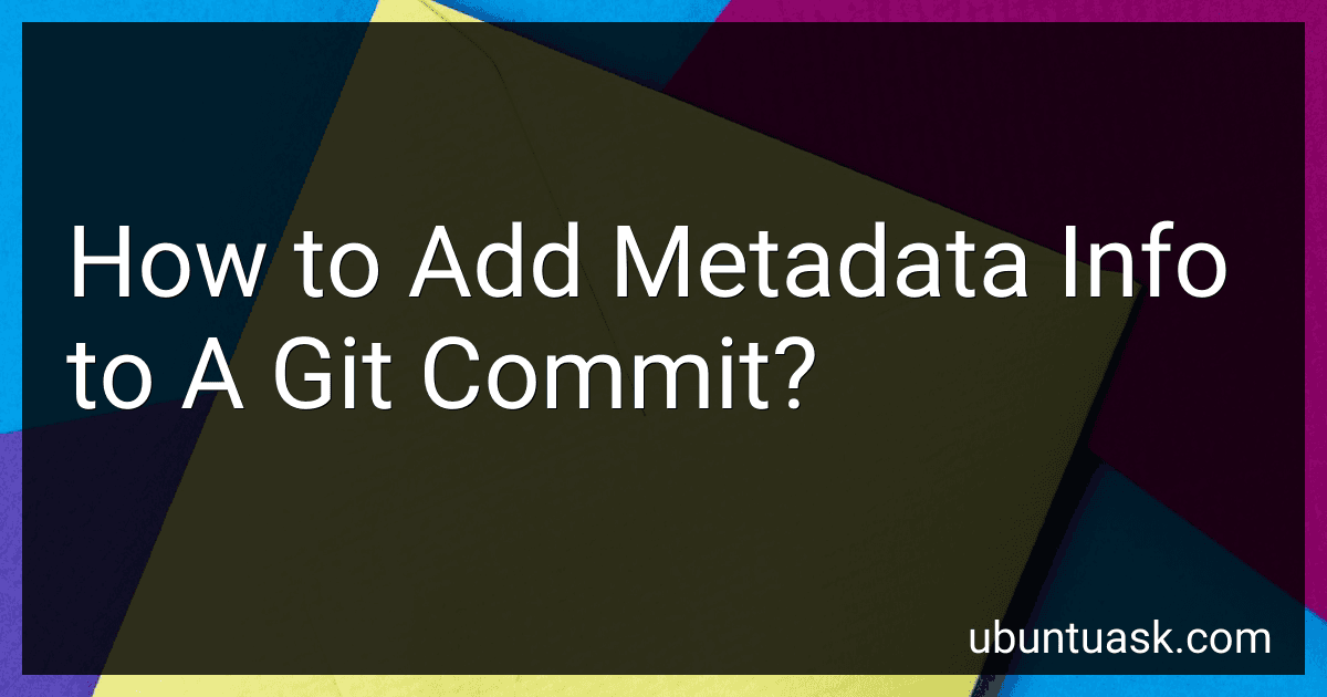 How to Add Metadata Info to A Git Commit? image