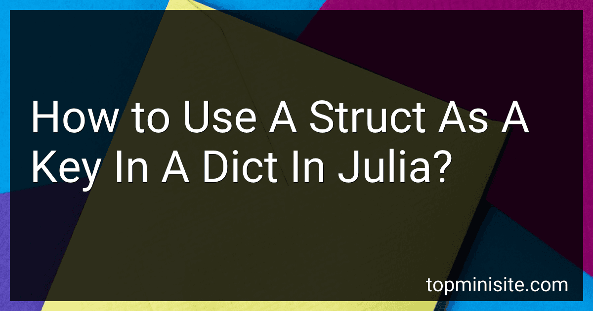 How to Use A Struct As A Key In A Dict In Julia? image