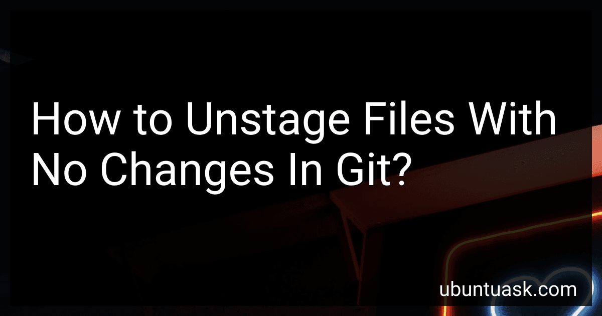 How to Unstage Files With No Changes In Git? image