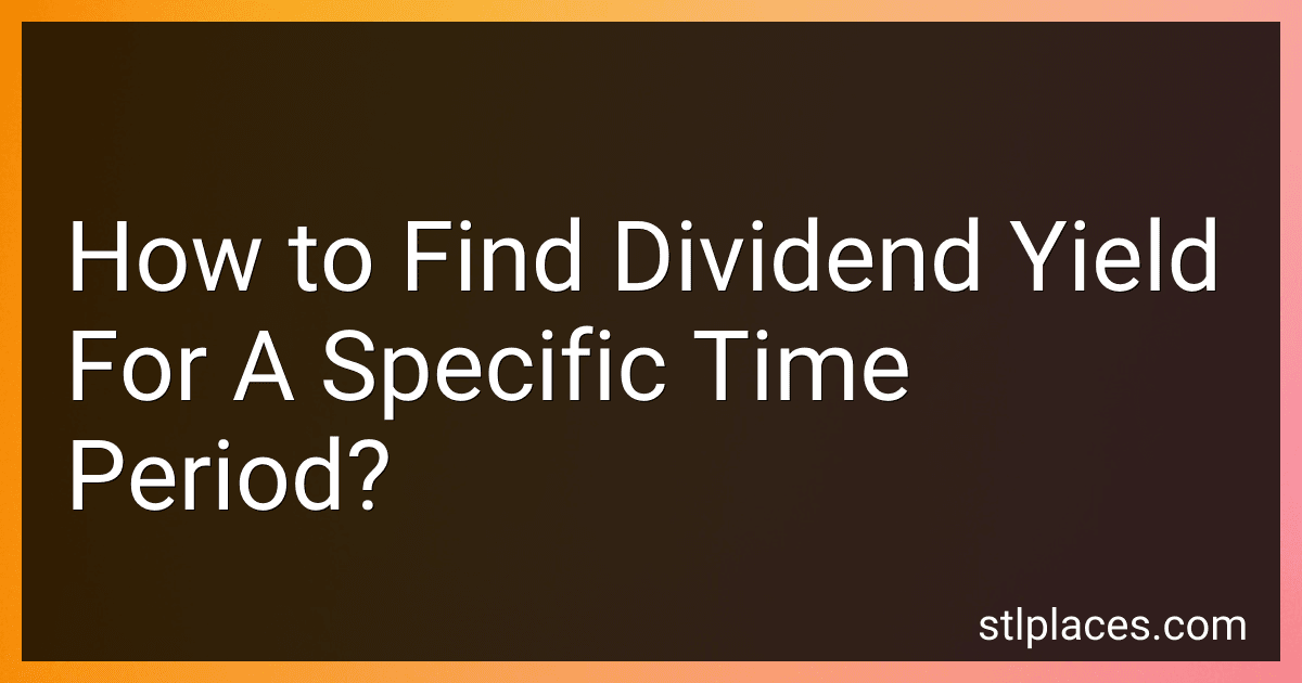 How to Find Dividend Yield For A Specific Time Period? preview