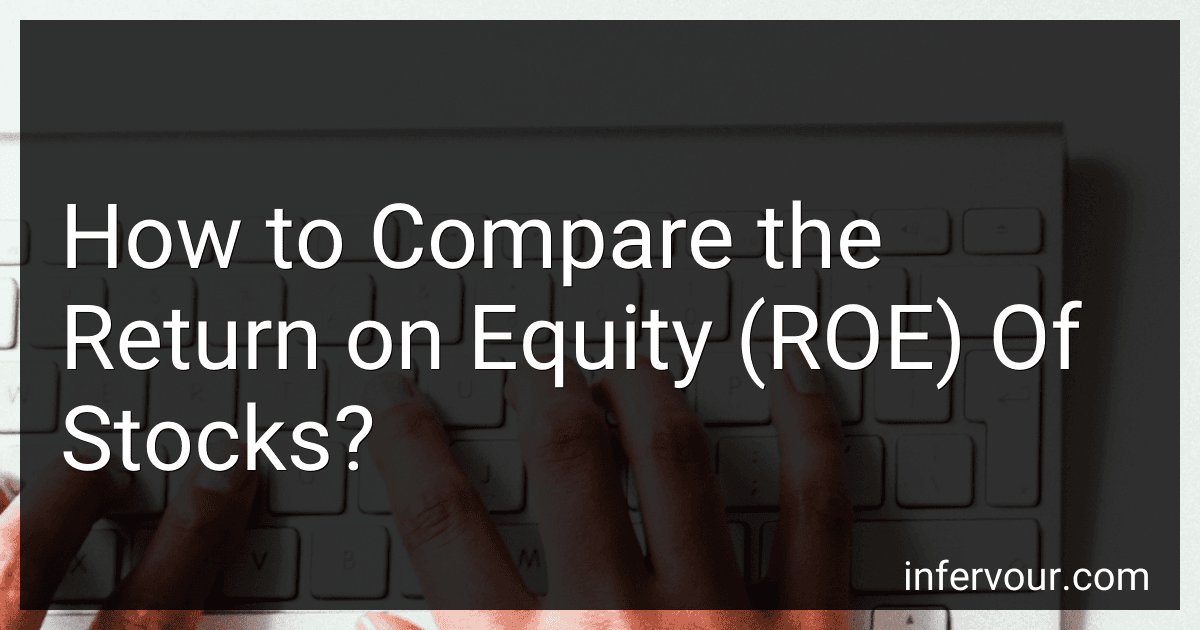 How to Compare the Return on Equity (ROE) Of Stocks? preview