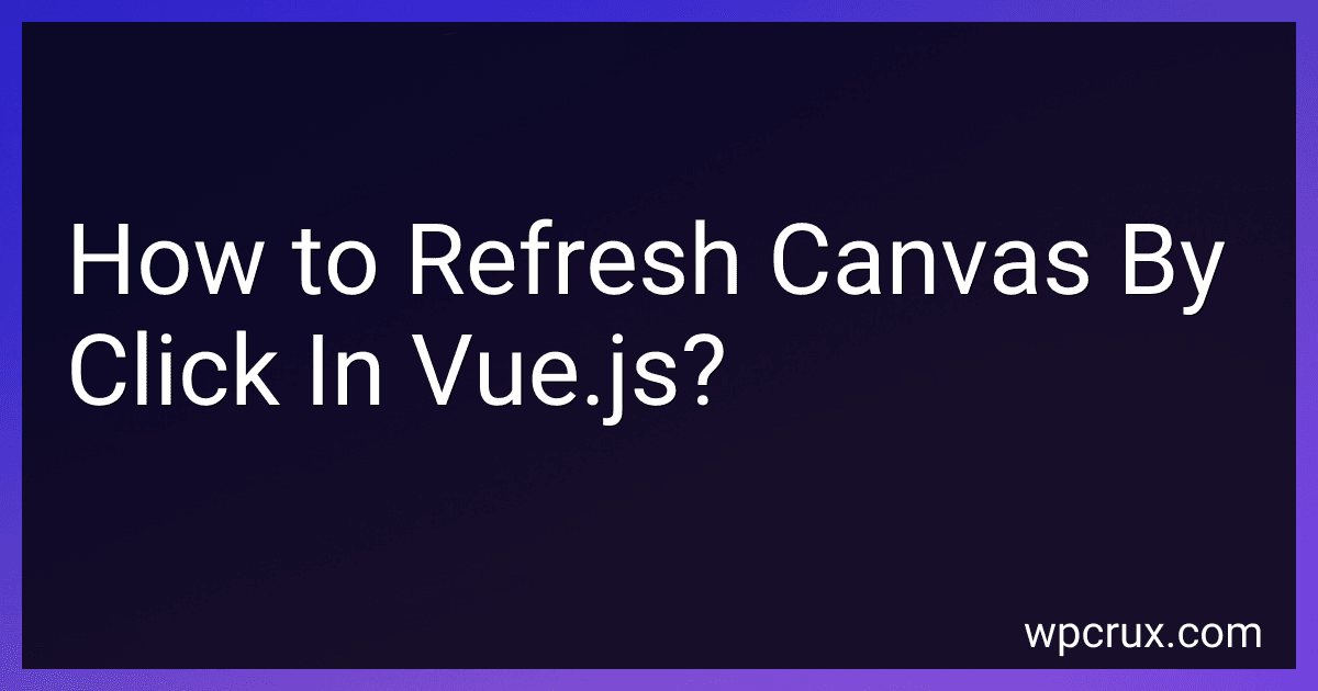 How to Refresh Canvas By Click In Vue.js? image