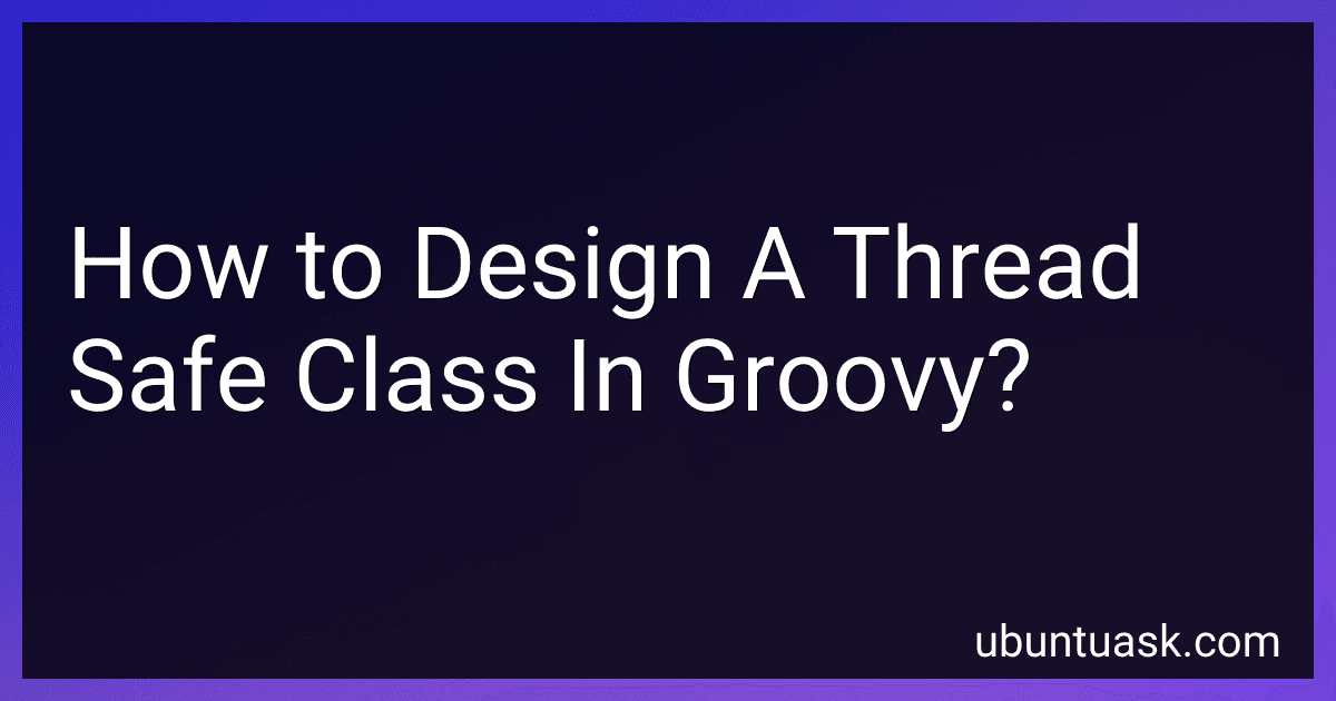 How to Design A Thread Safe Class In Groovy? image