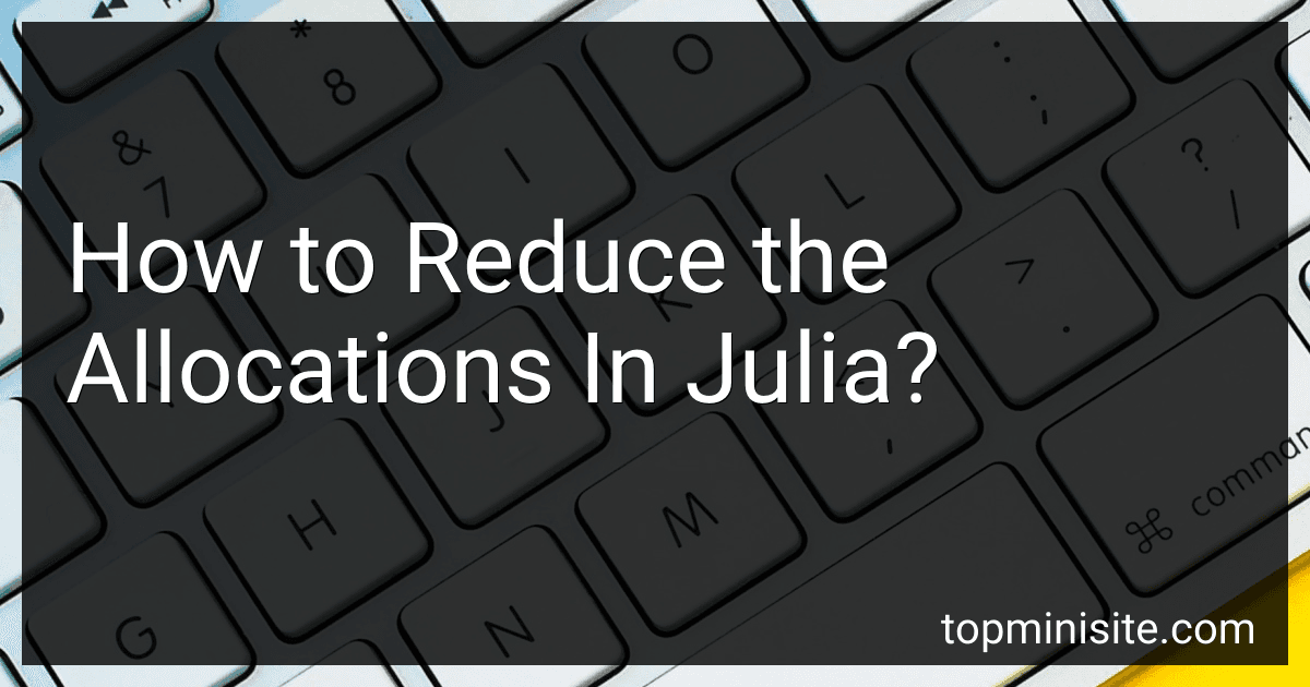 How to Reduce the Allocations In Julia? image