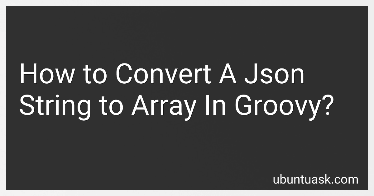 How to Convert A Json String to Array In Groovy? image