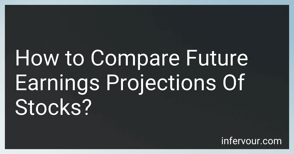 How to Compare Future Earnings Projections Of Stocks? preview