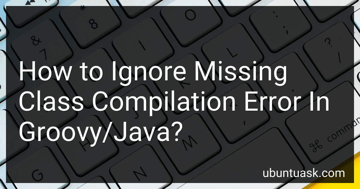 How to Ignore Missing Class Compilation Error In Groovy/Java? image