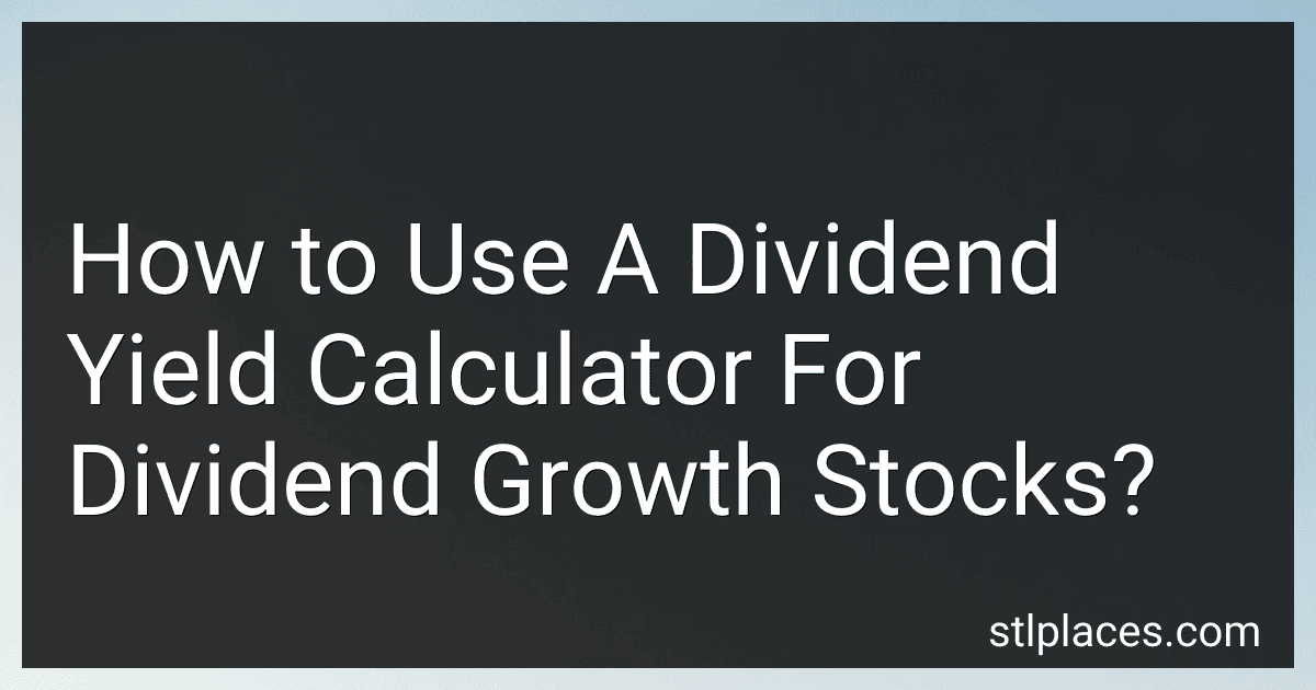 How to Use A Dividend Yield Calculator For Dividend Growth Stocks? preview