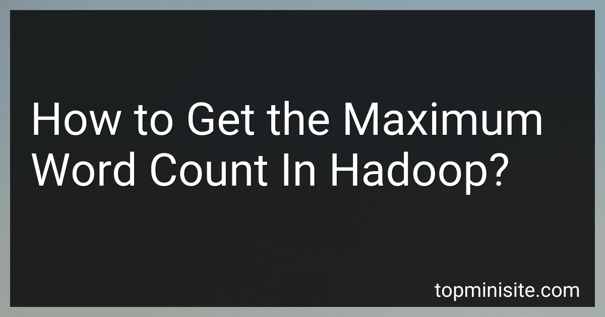 How to Get the Maximum Word Count In Hadoop? image