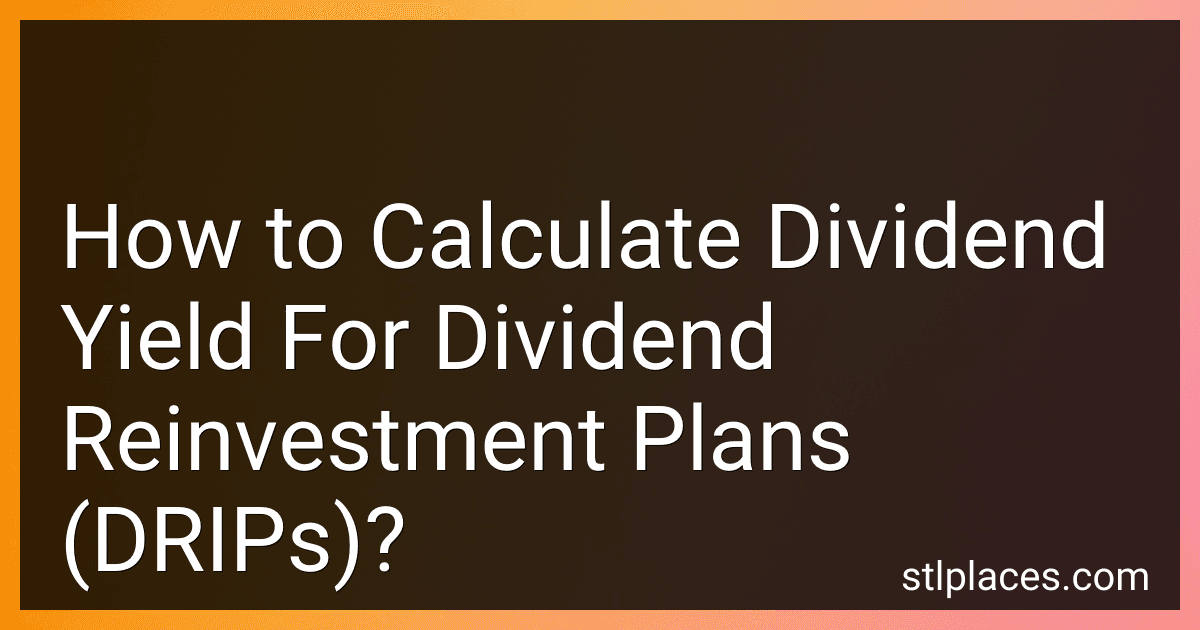 How to Calculate Dividend Yield For Dividend Reinvestment Plans (DRIPs)? image