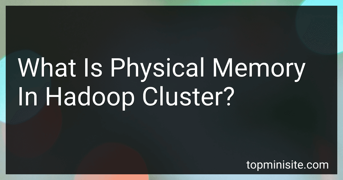 What Is Physical Memory In Hadoop Cluster? image