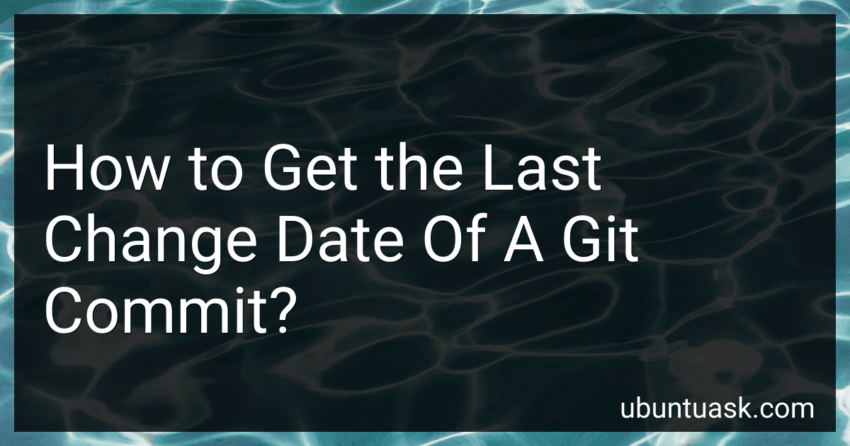 How to Get the Last Change Date Of A Git Commit? image