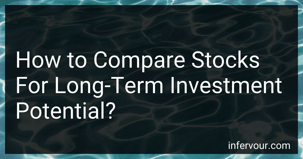 How to Compare Stocks For Long-Term Investment Potential? image
