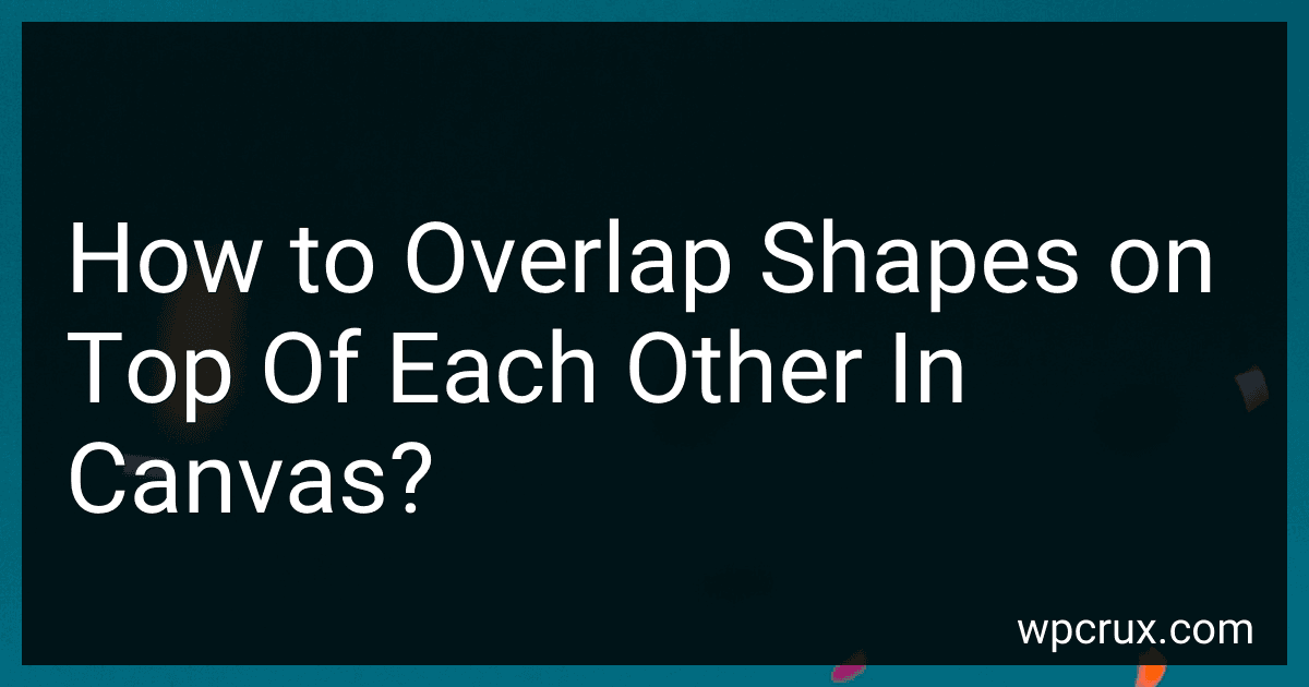 How to Overlap Shapes on Top Of Each Other In Canvas? image