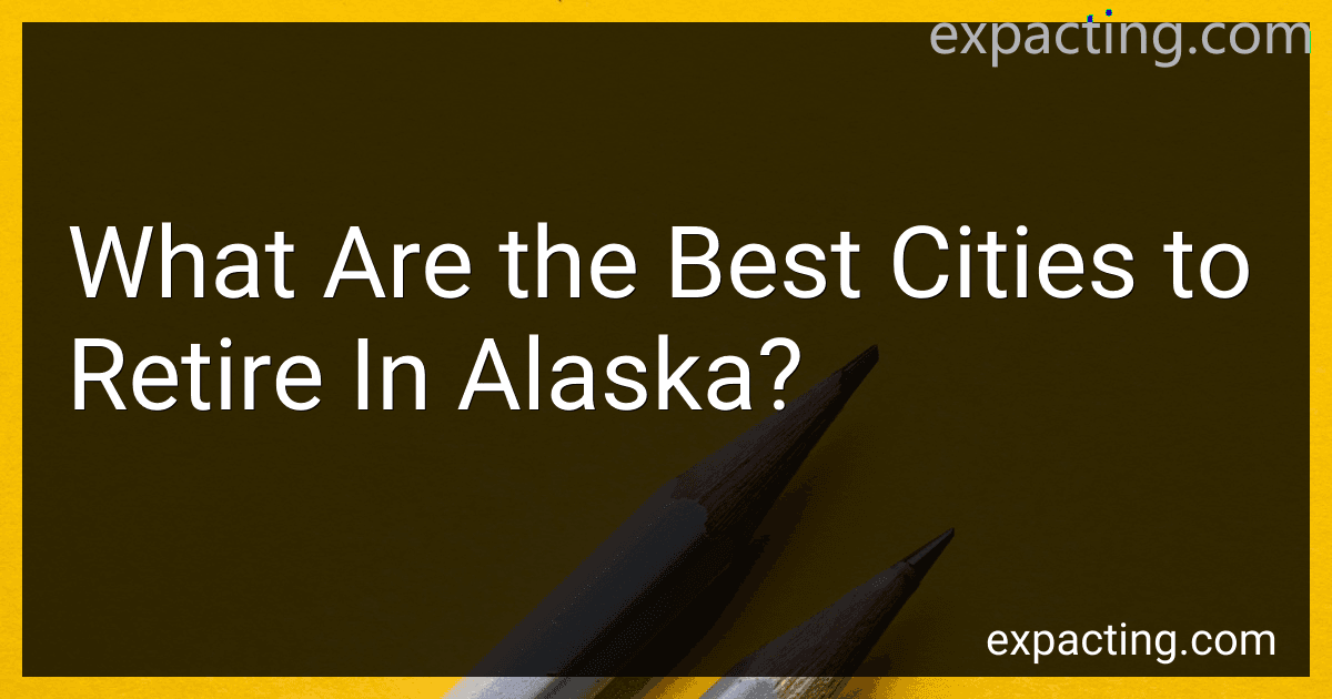 What Are the Best Cities to Retire In Alaska? preview