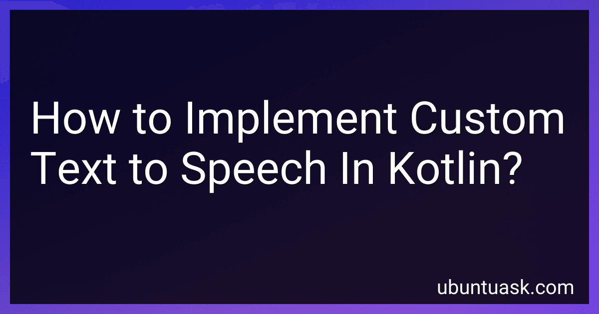 How to Implement Custom Text to Speech In Kotlin? image