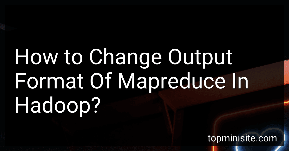 How to Change Output Format Of Mapreduce In Hadoop? image