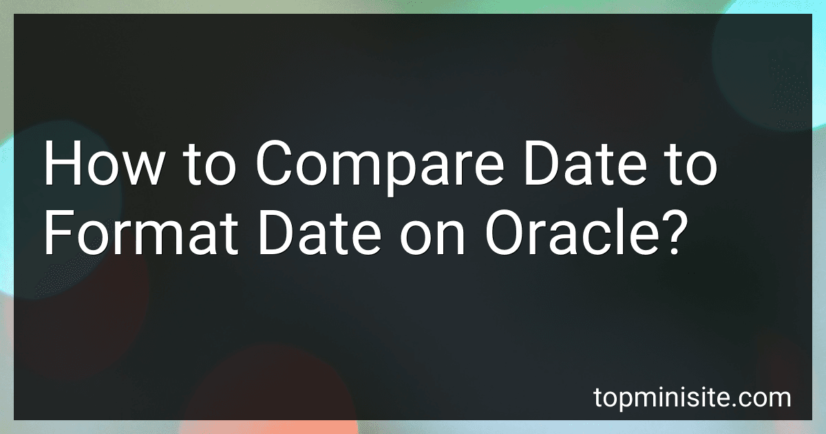 How to Compare Date to Format Date on Oracle? image