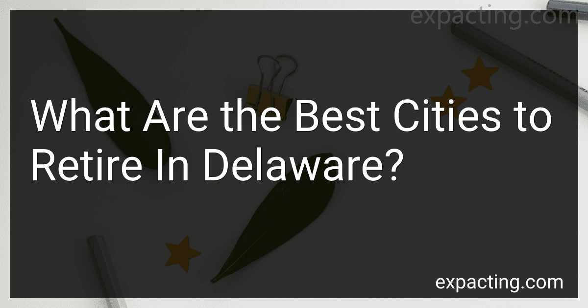 What Are the Best Cities to Retire In Delaware? preview