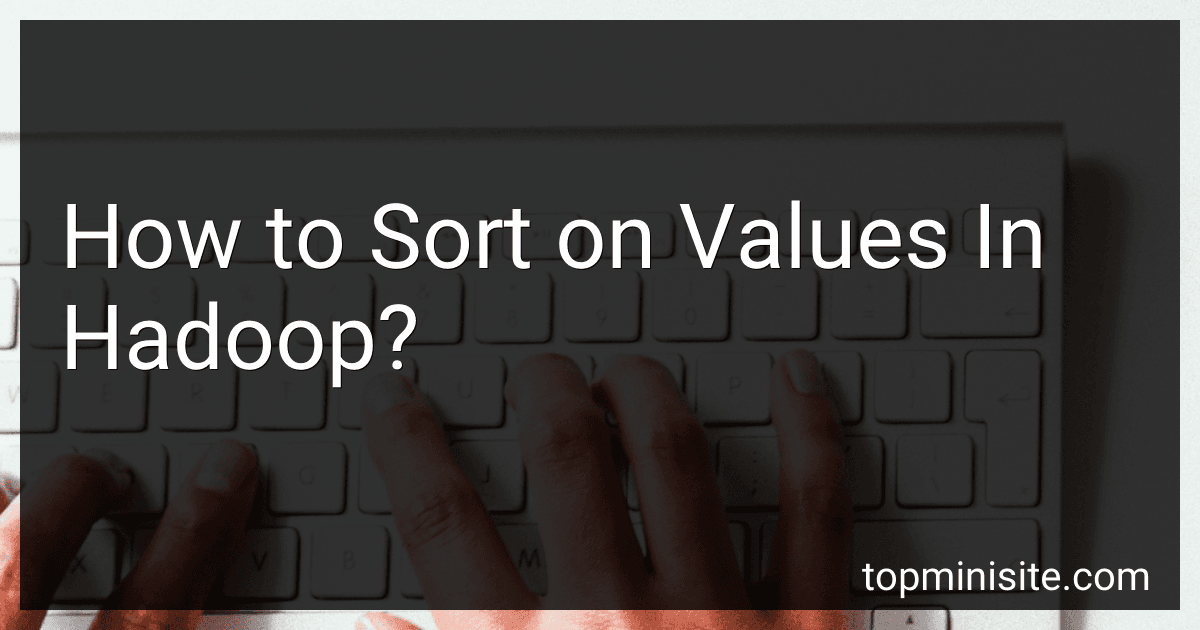 How to Sort on Values In Hadoop? image