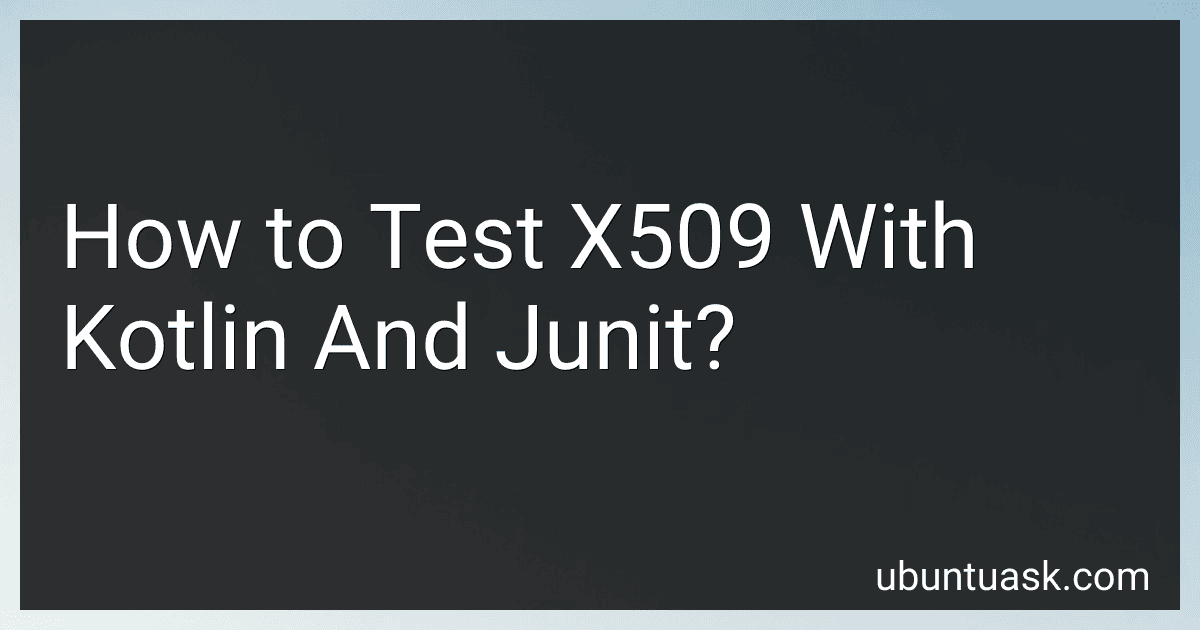 How to Test X509 With Kotlin And Junit? image