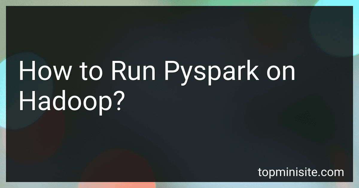 How to Run Pyspark on Hadoop? image