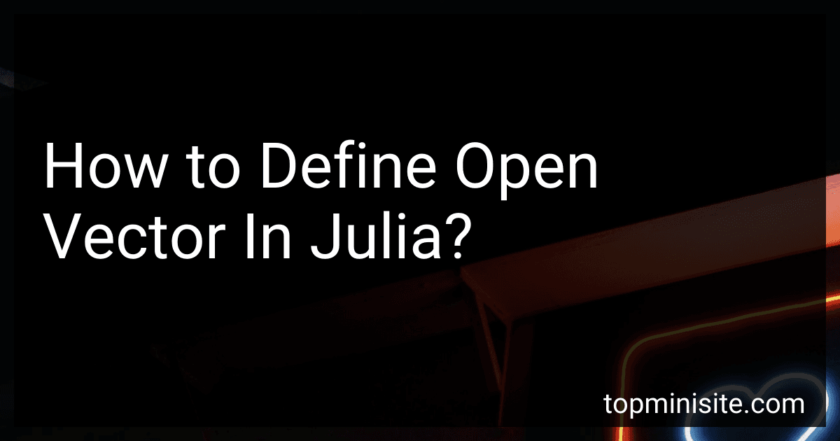 How to Define Open Vector In Julia? image