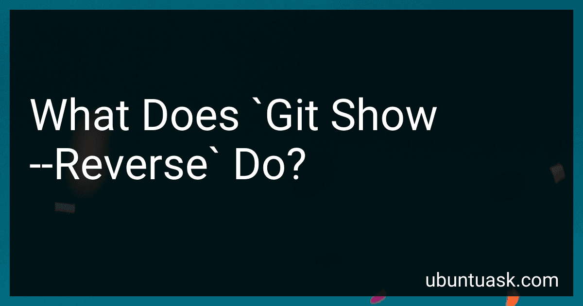 What Does `Git Show --Reverse` Do? image