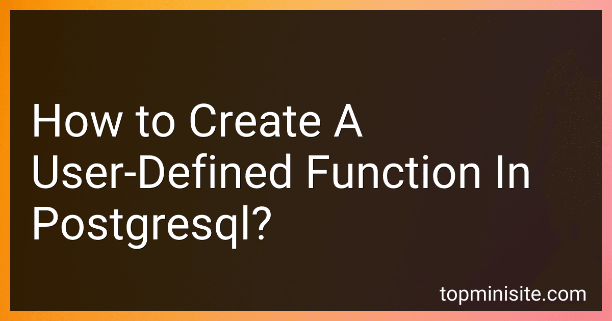 How to Create A User-Defined Function In Postgresql? image