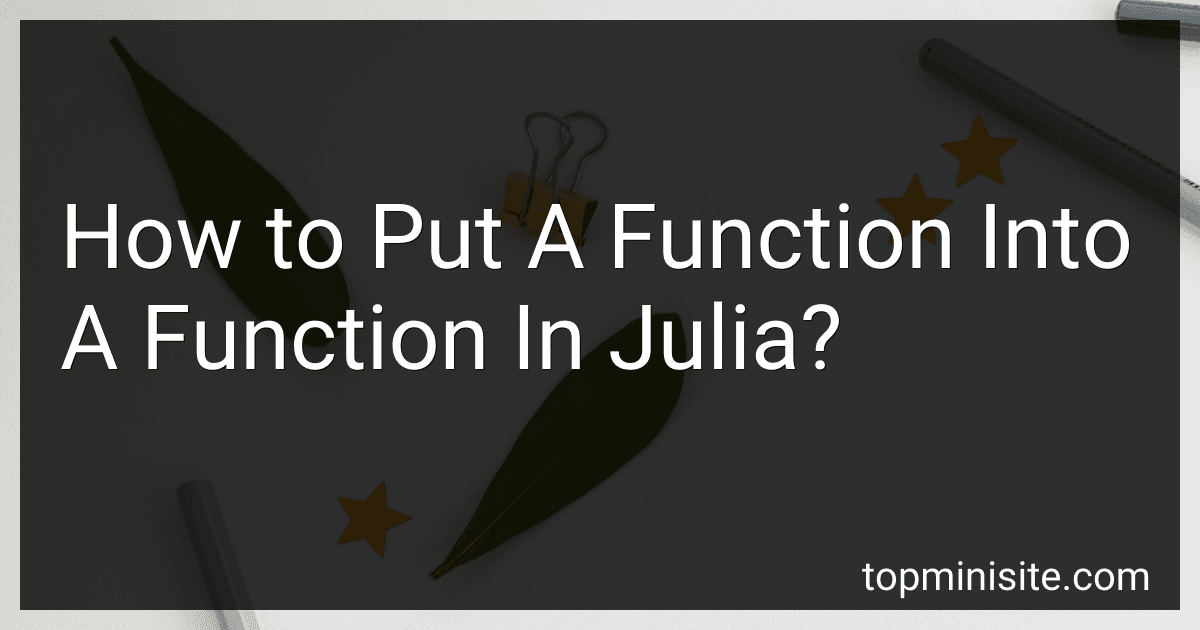 How to Put A Function Into A Function In Julia? image