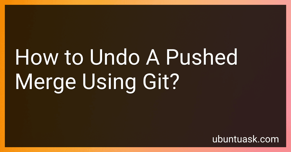 How to Undo A Pushed Merge Using Git? image