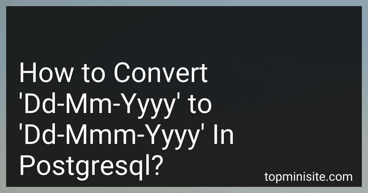 How to Convert 'Dd-Mm-Yyyy' to 'Dd-Mmm-Yyyy' In Postgresql? image