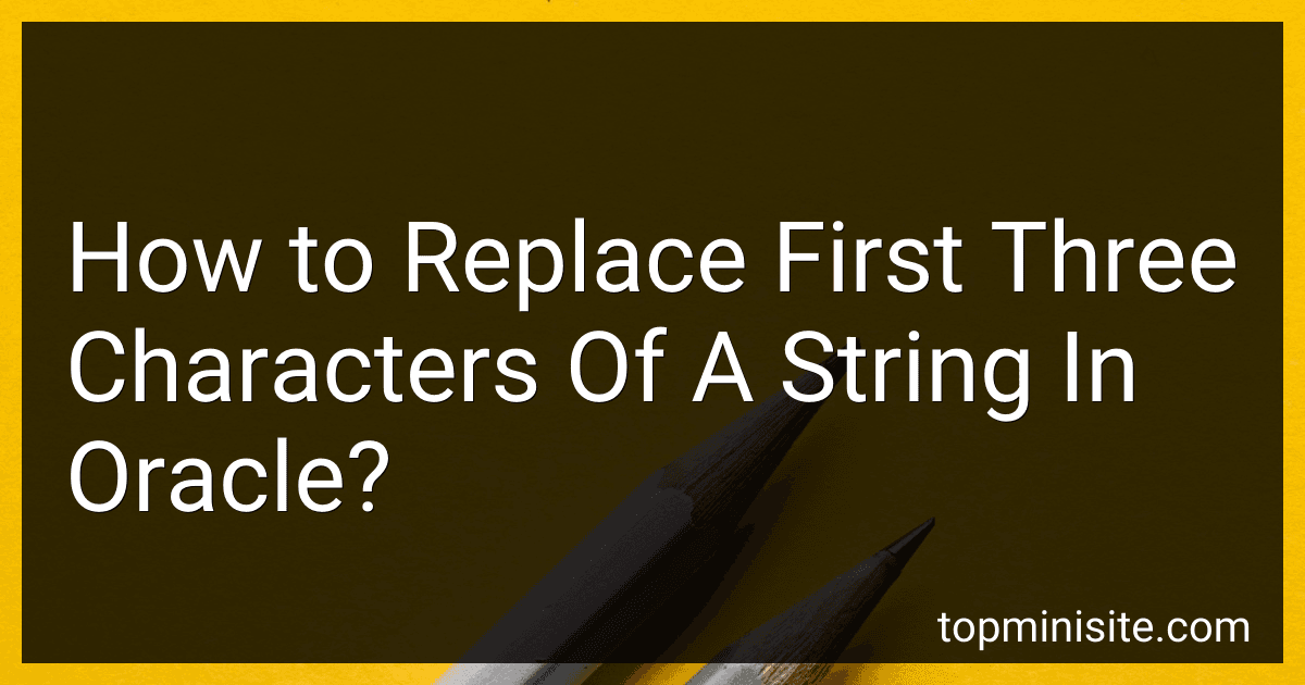 How to Replace First Three Characters Of A String In Oracle? image