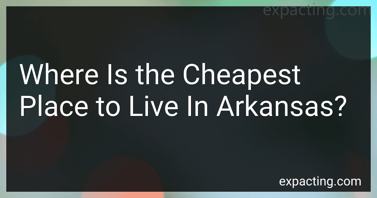 Where Is the Cheapest Place to Live In Arkansas? preview