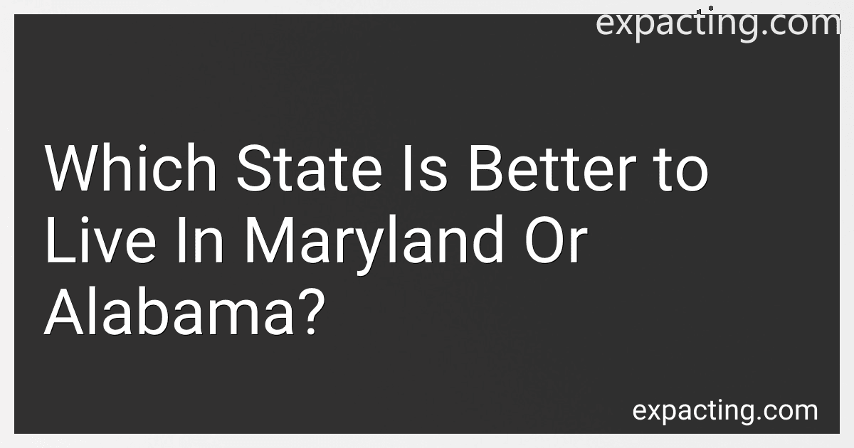 Which State Is Better to Live In Maryland Or Alabama? preview