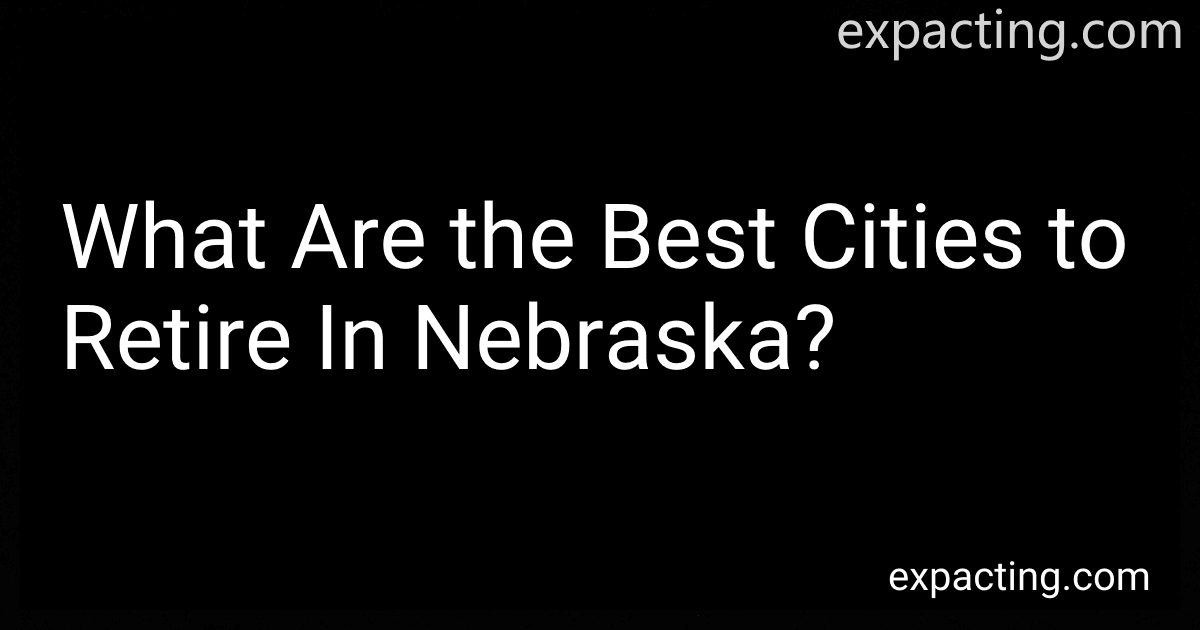 What Are the Best Cities to Retire In Nebraska? preview