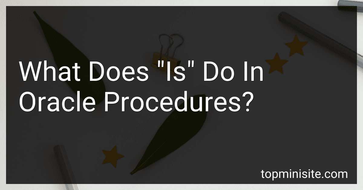 What Does "Is" Do In Oracle Procedures? image