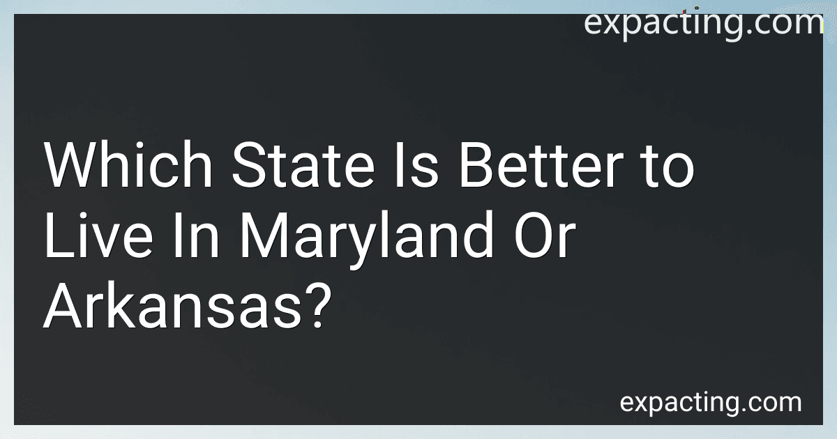 Which State Is Better to Live In Maryland Or Arkansas? preview
