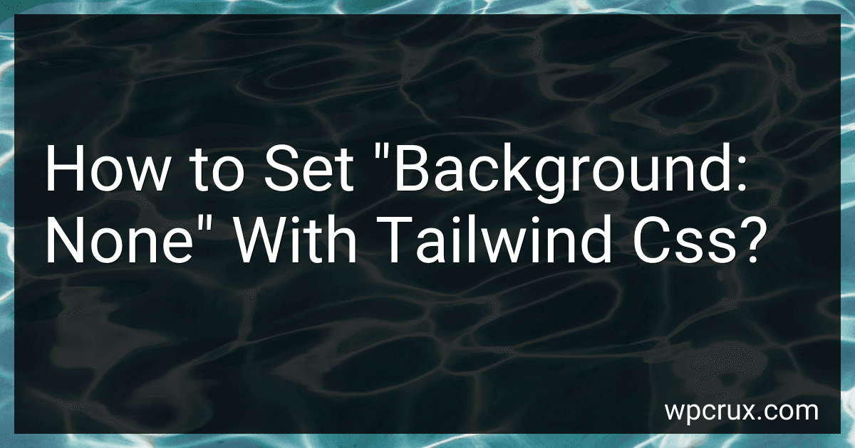 How to Set "Background: None" With Tailwind Css? image