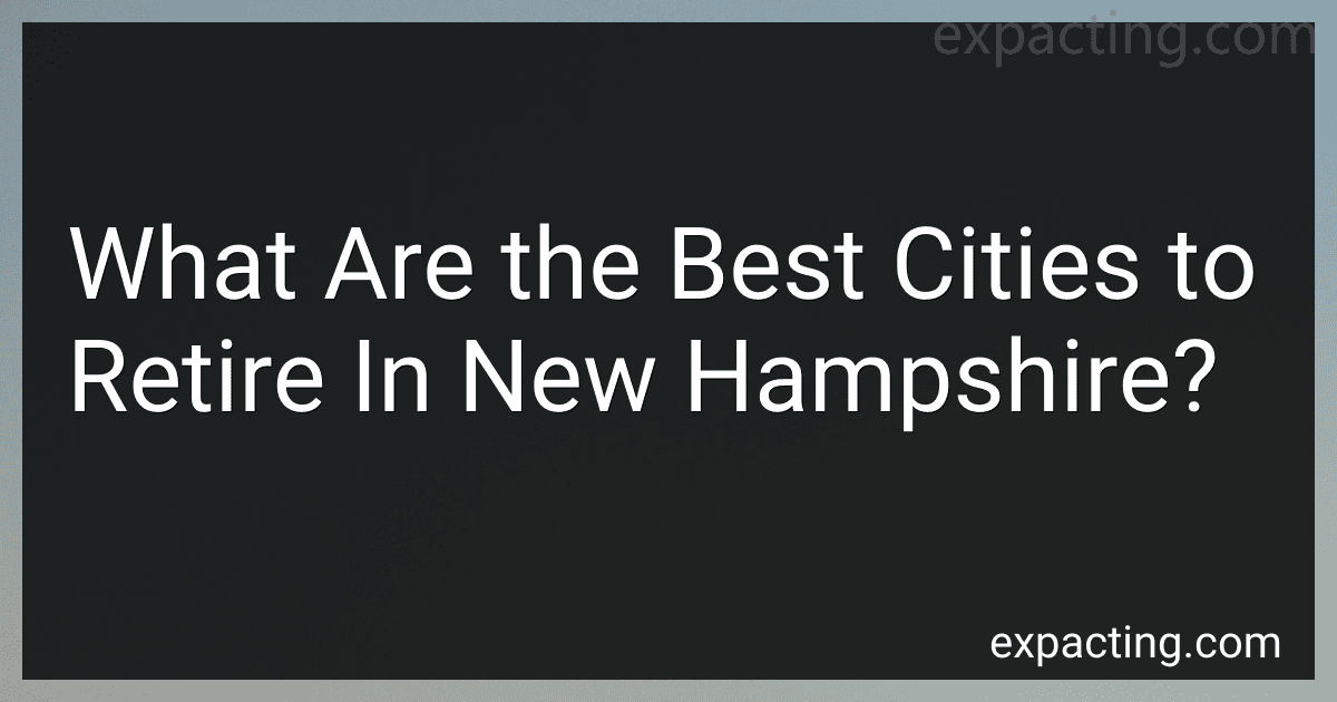 What Are the Best Cities to Retire In New Hampshire? preview