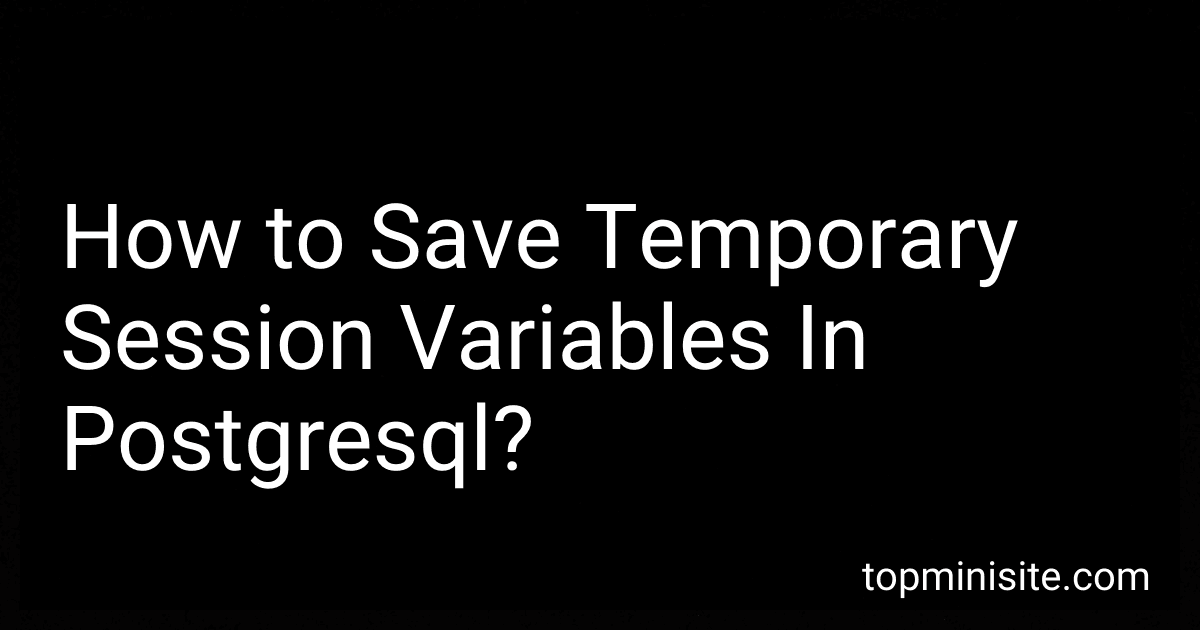 How to Save Temporary Session Variables In Postgresql? image