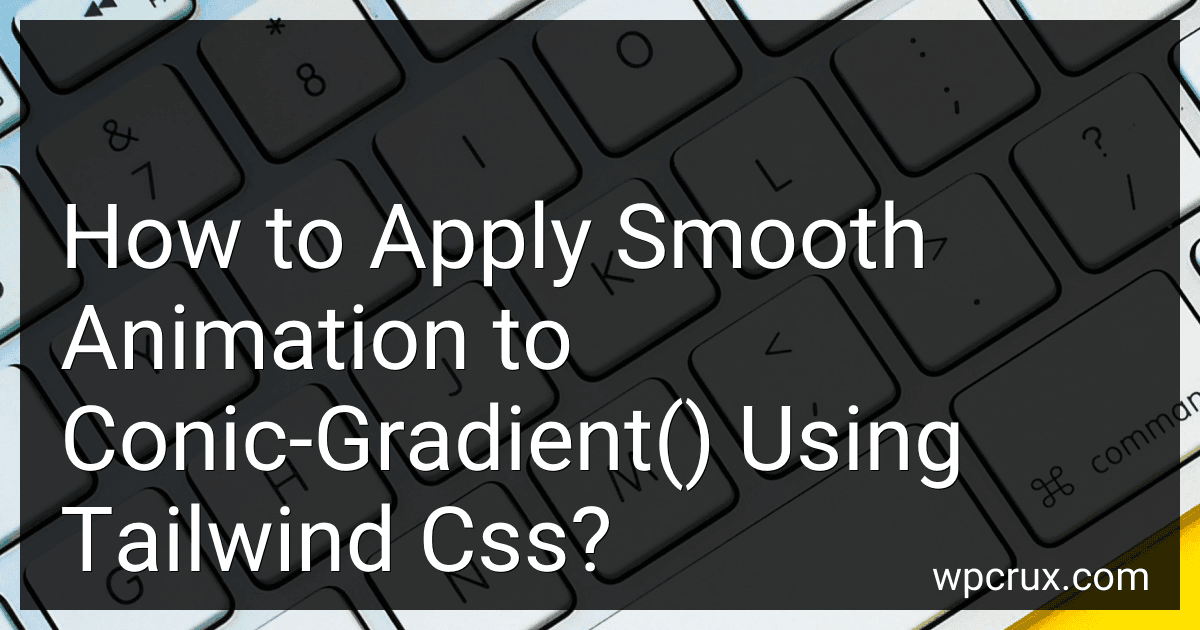 How to Apply Smooth Animation to Conic-Gradient() Using Tailwind Css? image