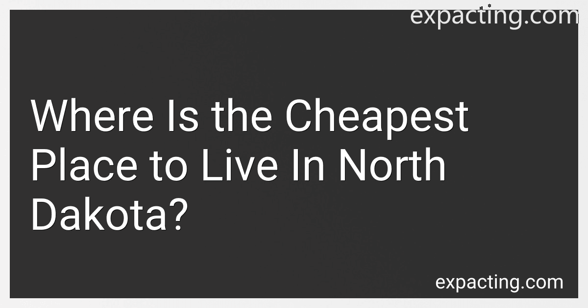 Where Is the Cheapest Place to Live In North Dakota? preview