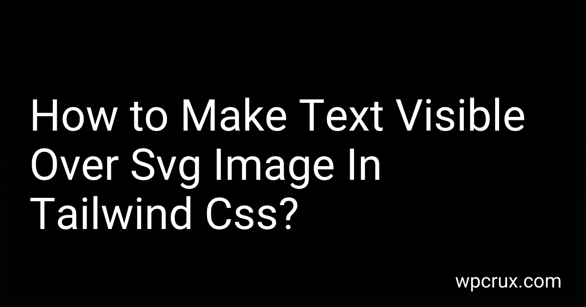 How to Make Text Visible Over Svg Image In Tailwind Css? image