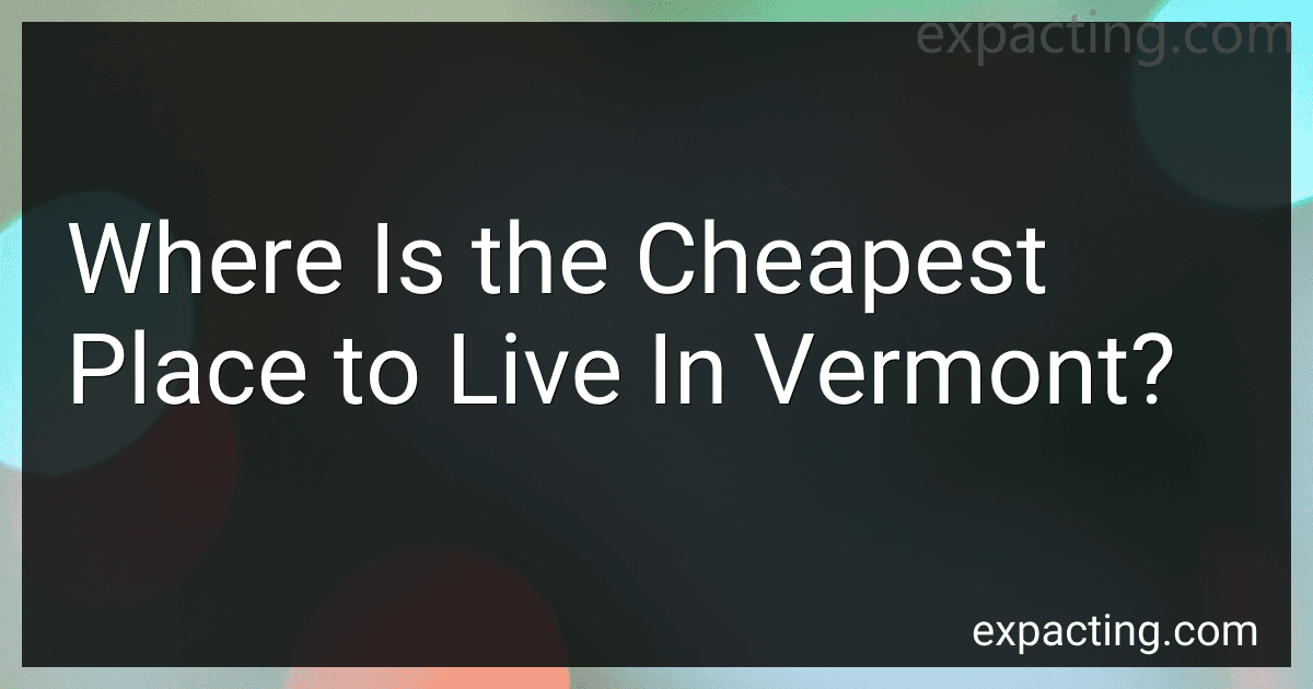 Where Is the Cheapest Place to Live In Vermont? preview