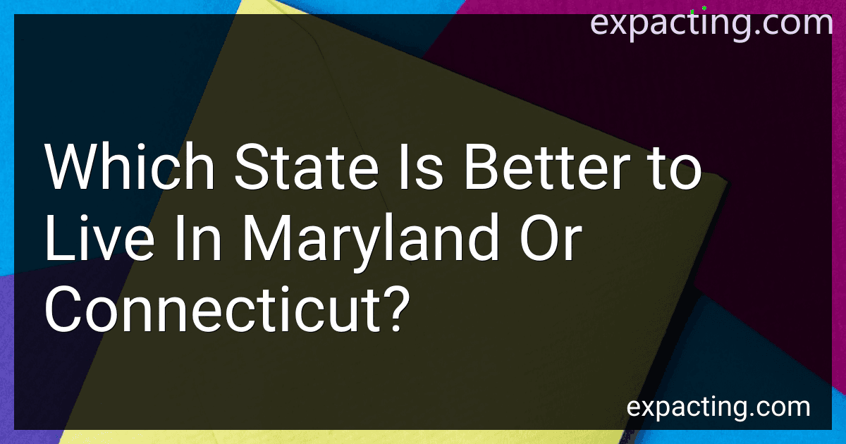 Which State Is Better to Live In Maryland Or Connecticut? preview