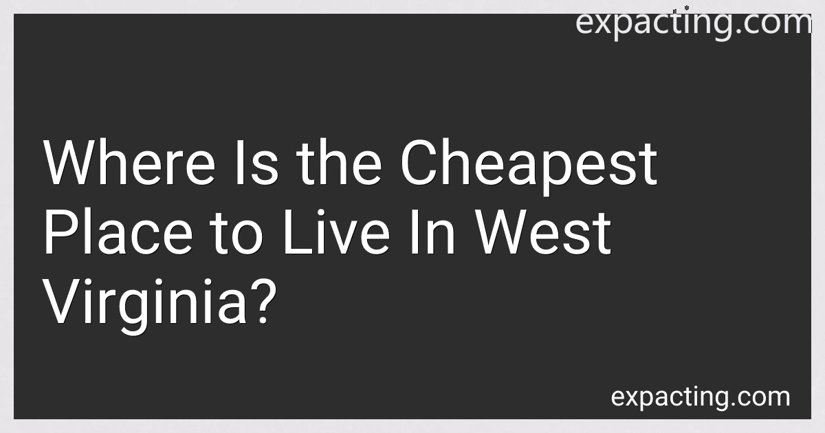 Where Is the Cheapest Place to Live In West Virginia? preview