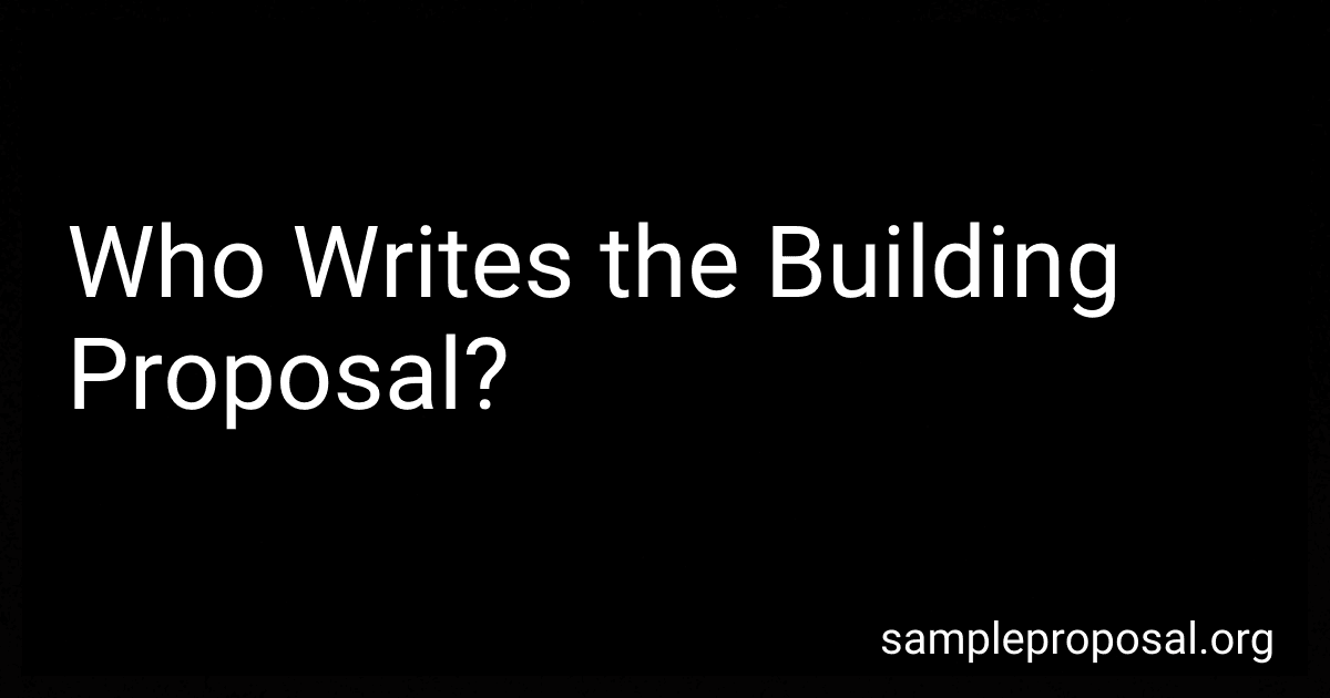 Who Writes the Building Proposal? image