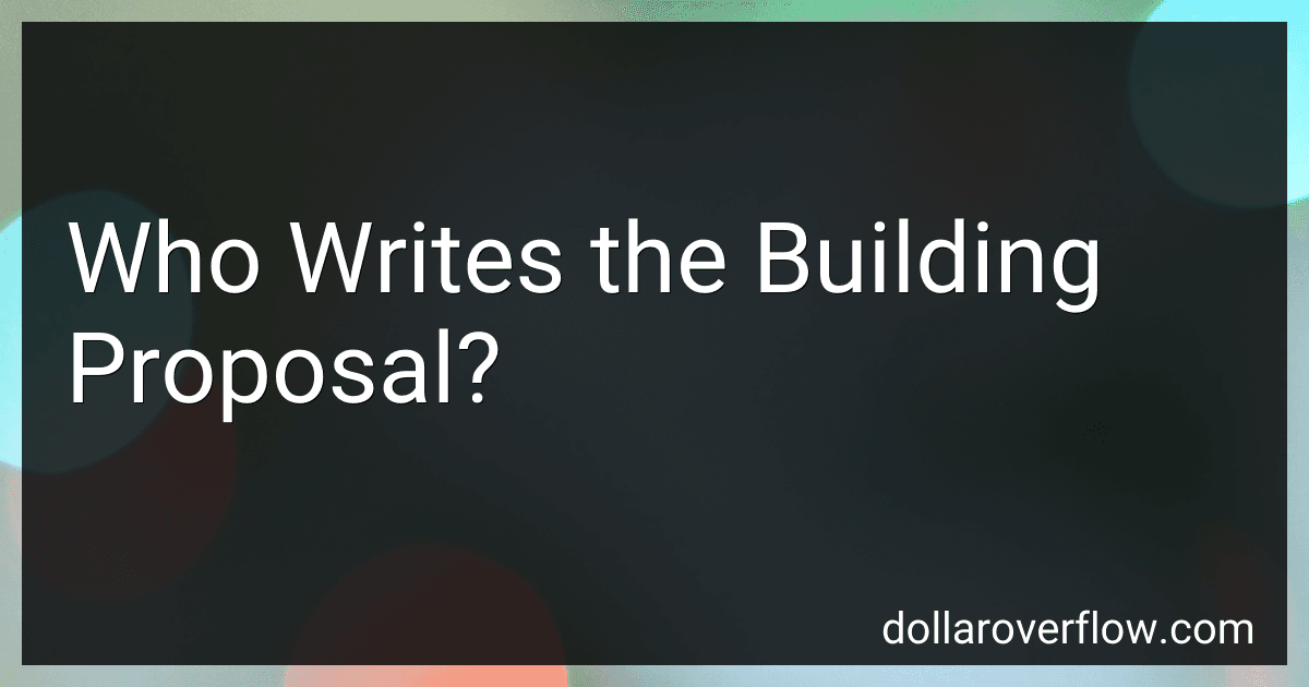 Who Writes the Building Proposal? image